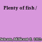 Plenty of fish /