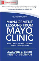 Management Lessons from Mayo Clinic : Inside One of the World's Most Admired Service Organizations