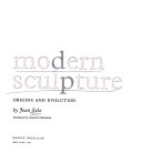 Modern sculpture: origins and evolution /