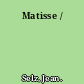 Matisse /