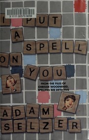 I put a spell on you : from the files of Chrissie Woodward, spelling bee detective /
