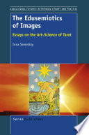 The edusemiotics of images essays on the art and science of tarot /