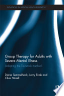 Group therapy for adults with severe mental illness adapting the tavistock method /