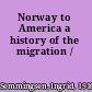 Norway to America a history of the migration /