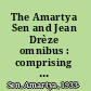 The Amartya Sen and Jean Drèze omnibus : comprising poverty and famines, hunger and public action, India: economic development and social opportunity /