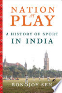 Nation at play : a history of sport in india /
