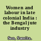 Women and labour in late colonial India : the Bengal jute industry /