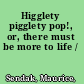 Higglety pigglety pop!, or, there must be more to life /