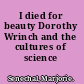 I died for beauty Dorothy Wrinch and the cultures of science /