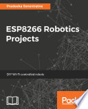 ESP8266 robotics projects : DIY Wi-Fi controlled robots /