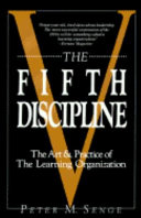 The fifth discipline : the art and practice of the learning organization /