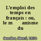 L'emploi des temps en français : ou, le mć̄anisme du verbe.