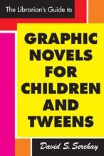 The librarian's guide to graphic novels for children and tweens /