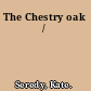 The Chestry oak /