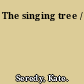 The singing tree /