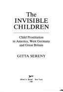 The invisible children : child prostitution in America, West Germany, and Great Britain /
