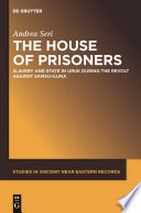 The house of prisoners : slavery and state in Uruk during the revolt against Samsu-iluna /