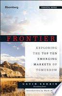 Frontier : exploring the top ten emerging markets of tomorrow /