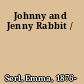 Johnny and Jenny Rabbit /