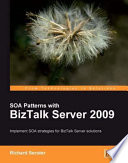 SOA Patterns with BizTalk Server 2009 implement SOA strategies for BizTalk Server solutions /