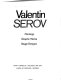 Valentin Serov : paintings, graphic works, stage designs /