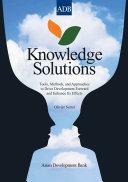 Knowledge solutions : tools, methods, and approaches to drive development forward and enhance its effects /