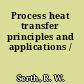 Process heat transfer principles and applications /