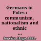 Germans to Poles : communism, nationalism and ethnic cleansing after the Second World War /