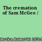 The cremation of Sam McGee /