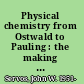 Physical chemistry from Ostwald to Pauling : the making of a science in America /