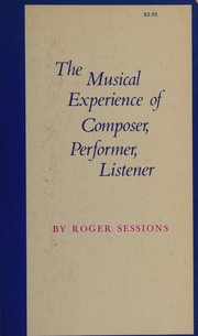 The musical experience of composer, performer, listener /