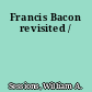 Francis Bacon revisited /