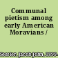 Communal pietism among early American Moravians /