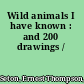 Wild animals I have known : and 200 drawings /