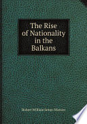 The rise of nationality in the Balkans /