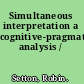 Simultaneous interpretation a cognitive-pragmatic analysis /
