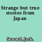 Strange but true stories from Japan