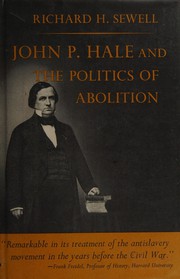 John P. Hale and the politics of abolition /