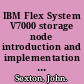 IBM Flex System V7000 storage node introduction and implementation guide /