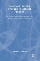 Functional family therapy in clinical practice : an evidence-based treatment model for working with troubled adolescents /