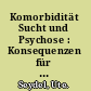 Komorbidität Sucht und Psychose : Konsequenzen für die psychosoziale Arbeit /