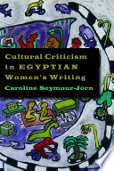 Cultural criticism in Egyptian women's writing /