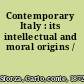 Contemporary Italy : its intellectual and moral origins /