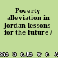 Poverty alleviation in Jordan lessons for the future /