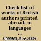 Check-list of works of British authors printed abroad, in languages other than English, to 1641 /