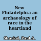 New Philadelphia an archaeology of race in the heartland /