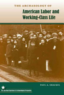 The archaeology of American labor and working-class life