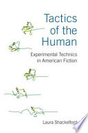 Tactics of the Human Experimental Technics in American Fiction /