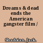 Dreams & dead ends the American gangster film /