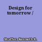 Design for tomorrow /